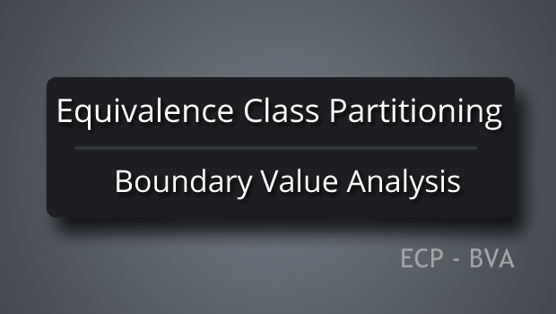 Equivalence class partitioning and boundary value analysis